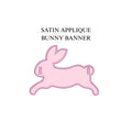 Satin Applique Bunny Banner, PES DST JEF ++ Machine Embroidery Design, 5 Sizes, In the Hoop Project, Instant Download