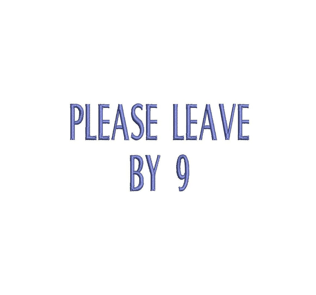 Please Leave By 9 script PES DST JEF ++ Machine Embroidery Design, 7 Sizes, Instant Download