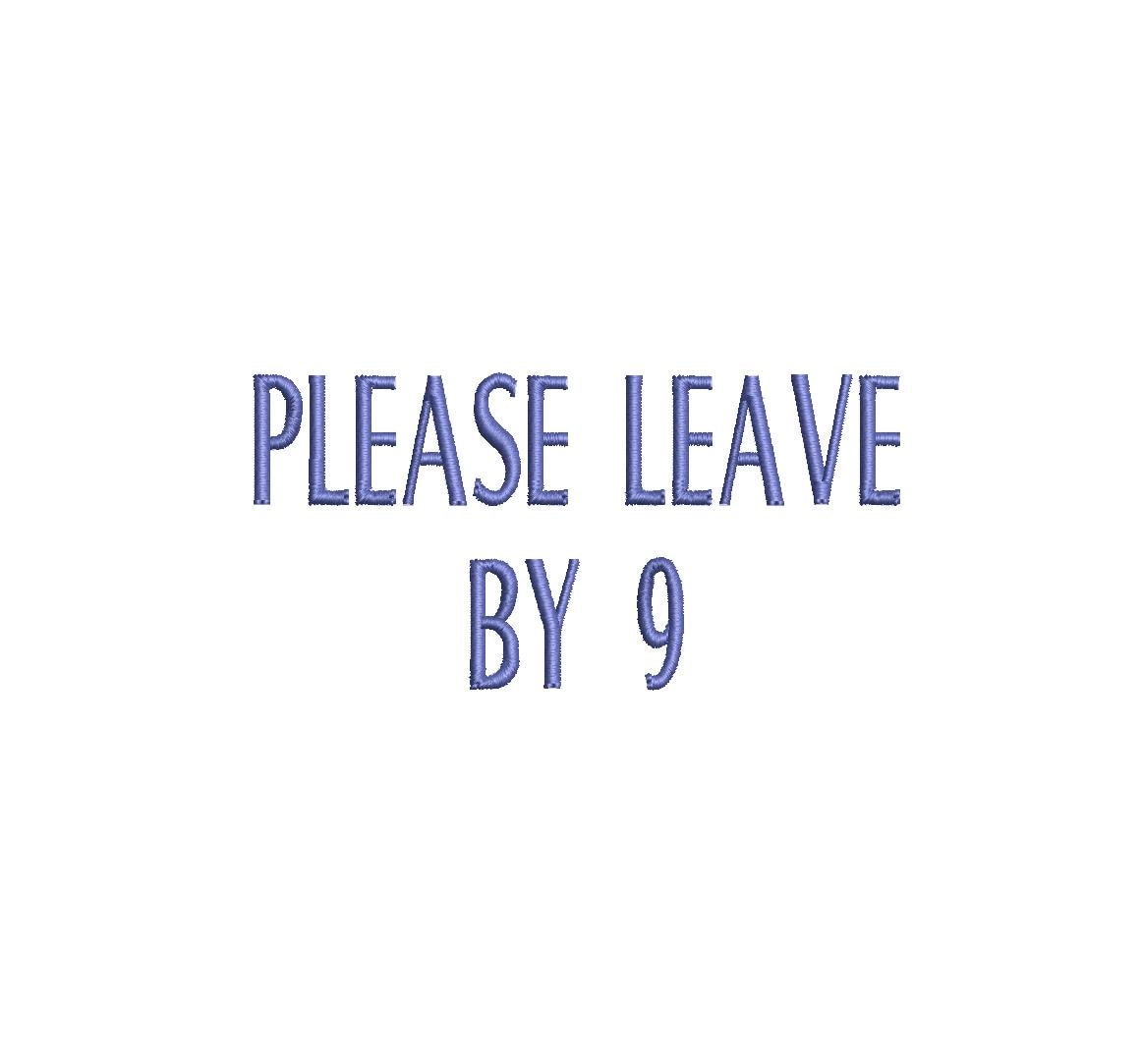 Please Leave By 9 script PES DST JEF ++ Machine Embroidery Design, 7 Sizes, Instant Download
