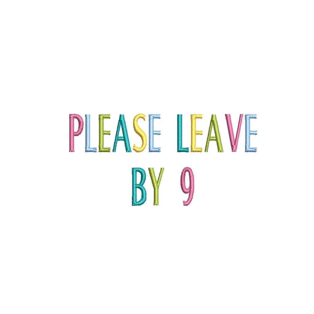 Please Leave By 9 script PES DST JEF ++ Machine Embroidery Design, 7 Sizes, Instant Download