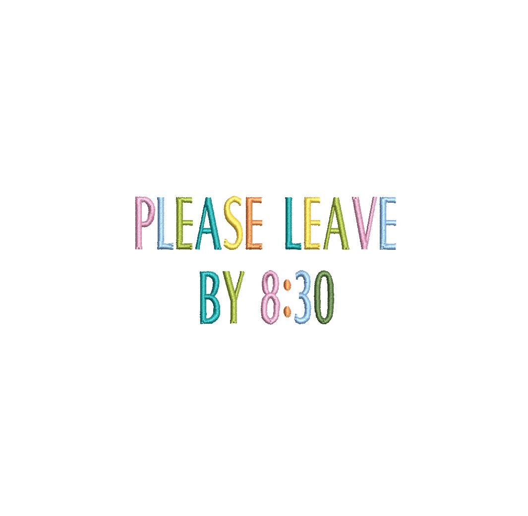 Please Leave By 8:30 script PES DST JEF ++ Machine Embroidery Design, 7 Sizes, Instant Download